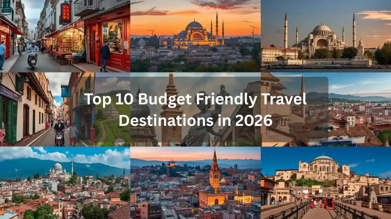 Top 10 Budget Friendly Travel Destinations in 2026